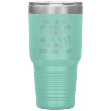 Load image into Gallery viewer, From the One Who Endures Your Farts, 30oz Tumbler
