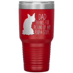 Boston Terrier, Dad Thanks For Picking Up My Poop, 30oz Tumbler