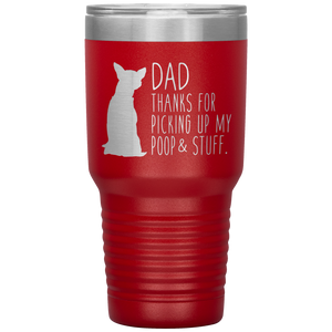Chihuahua, Dad Thanks For Picking Up My Poop, 30oz Tumbler