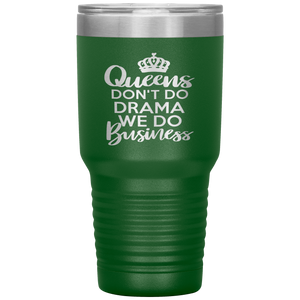 Queens Don't Do Drama, 30oz Tumbler