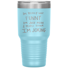 Load image into Gallery viewer, I&#39;m Not Really Funny, 30oz Tumbler
