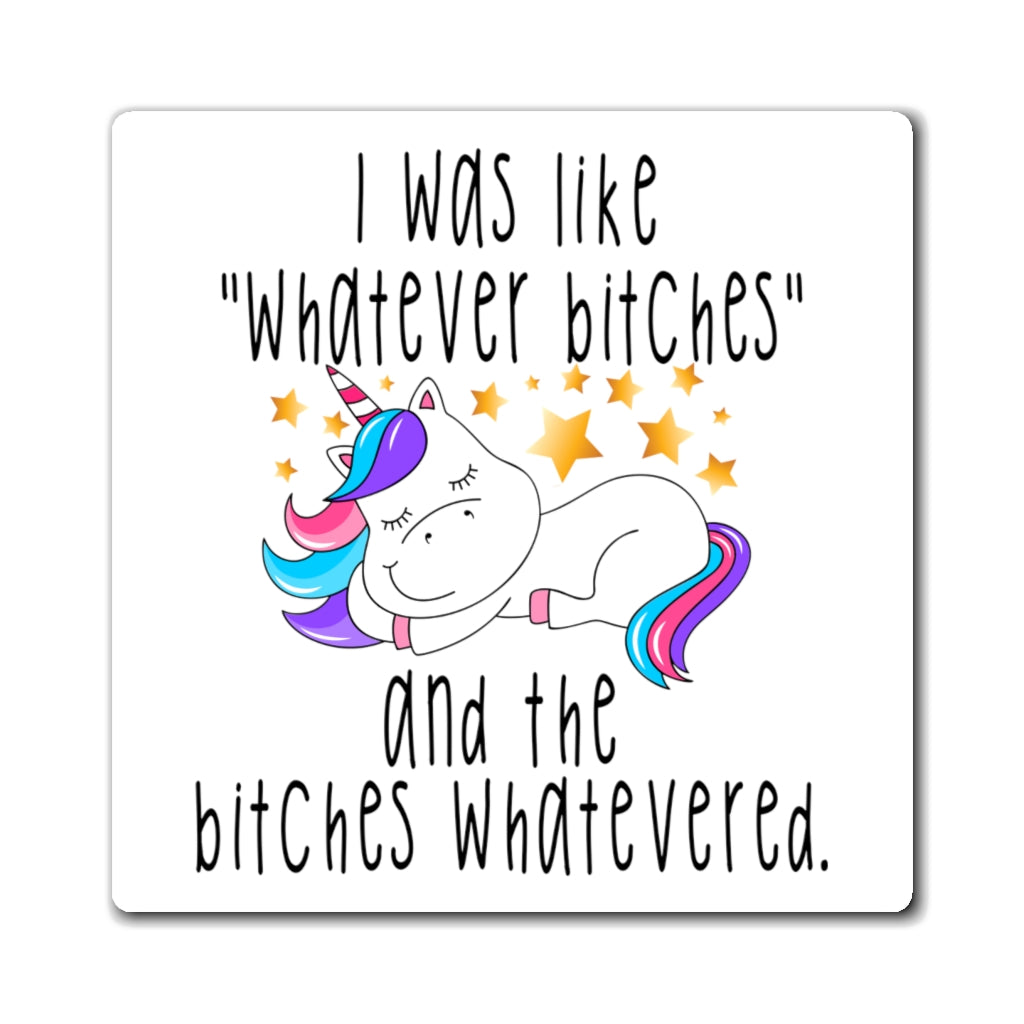 I Was Like Whatever Bitches, Magnet