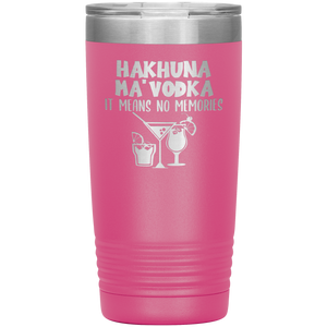 Hakhuna Ma'Vodka, 20oz Tumbler