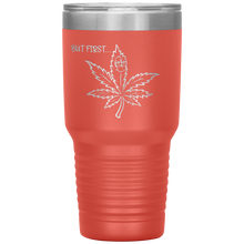 Load image into Gallery viewer, But First Marijuana, 30oz Tumbler
