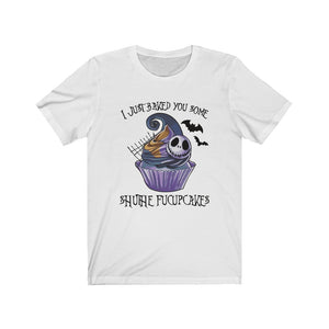 I Just Bakes You Some Shuthe Fucupcakes Unisex Tee
