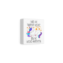 Load image into Gallery viewer, I Was Like Whatever Bitches Unicorn, Canvas Wrap
