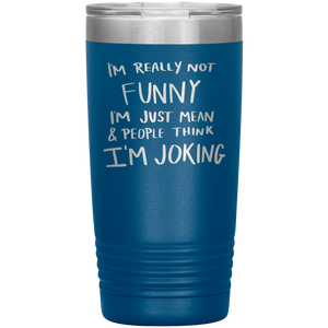 I'm Not Really Funny, 20oz Tumbler