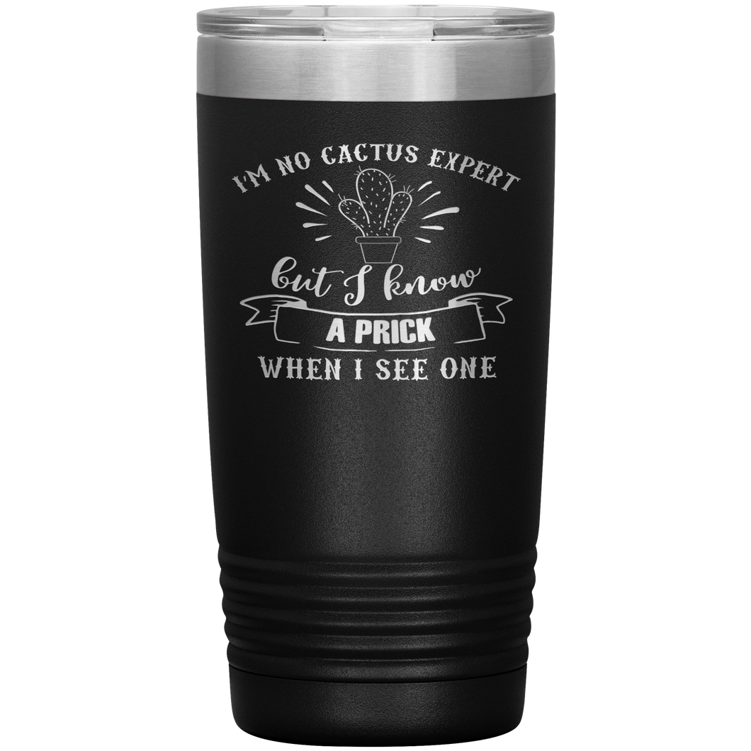 I'm No Cactus Expert, 20oz Tumbler