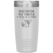 Load image into Gallery viewer, Hakhuna Ma&#39;Vodka, 20oz Tumbler
