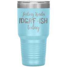 Load image into Gallery viewer, Feeling Kinda IDGAF-ISH Today, 30oz Tumbler
