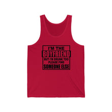 Load image into Gallery viewer, I&#39;m The Boyfriend, But I&#39;m Drunk too, Unisex Tank
