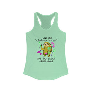 I was Like Whatever Bitches and The Bitches Whatevered, Women's Racerback Tank