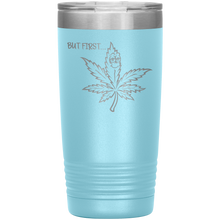 Load image into Gallery viewer, But First Marijuana, 20oz Tumbler
