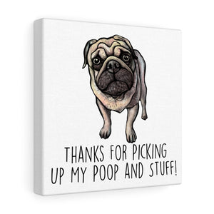 Pug Mom, Thanks for Picking up My Poop, Canvas Wrap