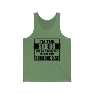 I'm The Side Ho, But I'm Drunk too, Unisex Tank