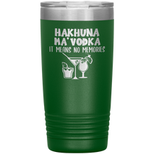 Load image into Gallery viewer, Hakhuna Ma&#39;Vodka, 20oz Tumbler
