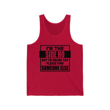 Load image into Gallery viewer, I&#39;m The Side Ho, But I&#39;m Drunk too, Unisex Tank
