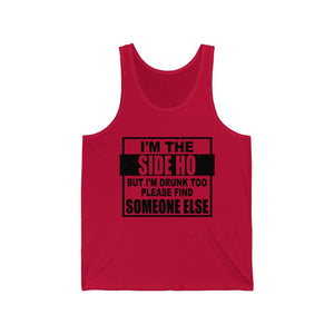 I'm The Side Ho, But I'm Drunk too, Unisex Tank