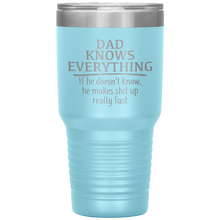 Load image into Gallery viewer, Dad Knows Everything, 30oz Tumbler
