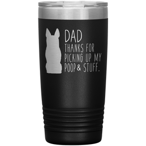 German Shepherd Dad Thanks For Picking Up My Poop, 20oz Tumbler