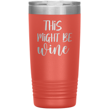 Load image into Gallery viewer, This Might Be Wine, 20oz Tumbler
