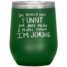 Load image into Gallery viewer, I&#39;m Not Really Funny, Wine Tumbler
