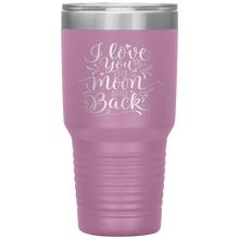 Load image into Gallery viewer, I Love You To The Moon and Back, 30oz Tumbler
