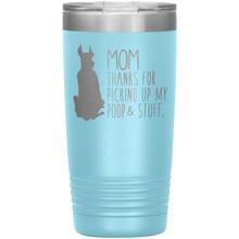 Load image into Gallery viewer, Great Dane Mom Thanks For Picking Up My Poop, 20oz Tumbler
