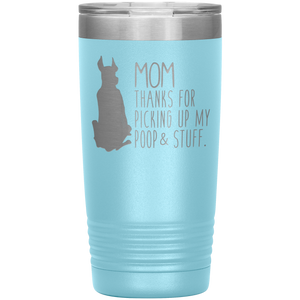 Great Dane Mom Thanks For Picking Up My Poop, 20oz Tumbler
