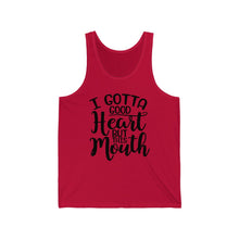 Load image into Gallery viewer, I Gotta Good Heart, But This Mouth, Unisex Tank
