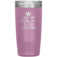 Load image into Gallery viewer, I Got 99 Problems and 420 Solutions, 20oz Tumbler
