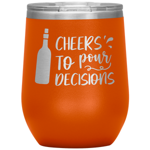 Cheers To Pour Decisions, Wine Tumbler