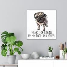 Load image into Gallery viewer, Pug Mom, Thanks for Picking up My Poop, Canvas Wrap
