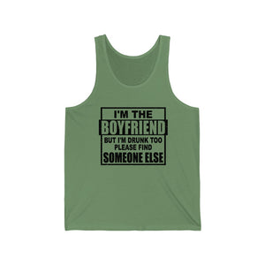 I'm The Boyfriend, But I'm Drunk too, Unisex Tank