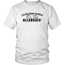Load image into Gallery viewer, Calm Down Karen, It&#39;s Just Allergies, Unisex Tee
