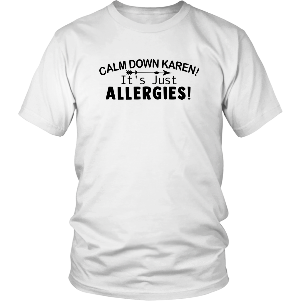 Calm Down Karen, It's Just Allergies, Unisex Tee