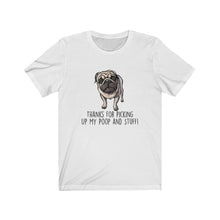 Load image into Gallery viewer, Pug-Mom, Thanks for Picking Up My Poop, Unisex Tee
