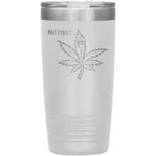Load image into Gallery viewer, But First Marijuana, 20oz Tumbler
