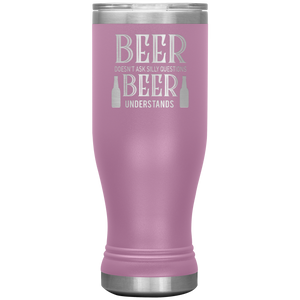 Beer Doesn't Ask Silly Questions, 20oz Boho Tumbler
