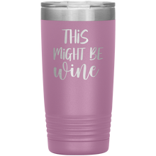 Load image into Gallery viewer, This Might Be Wine, 20oz Tumbler
