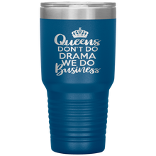 Load image into Gallery viewer, Queens Don&#39;t Do Drama, 30oz Tumbler
