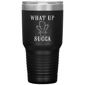 What Up Succa!, 30 oz Tumbler