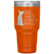 Load image into Gallery viewer, Chihuahua, Dad Thanks For Picking Up My Poop, 30oz Tumbler
