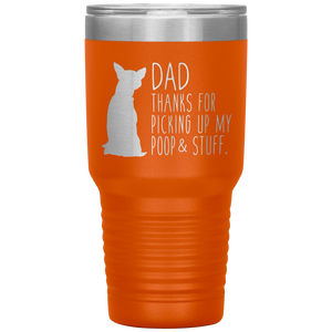 Chihuahua, Dad Thanks For Picking Up My Poop, 30oz Tumbler