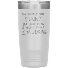 Load image into Gallery viewer, I&#39;m Not Really Funny, 20oz Tumbler
