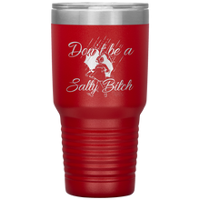 Load image into Gallery viewer, Don&#39;t Be A Salty Bitch, 30oz Tumbler
