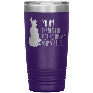 Great Dane Mom Thanks For Picking Up My Poop, 20oz Tumbler
