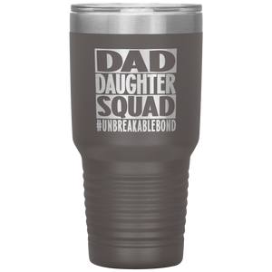 Dad Daughter Squad, 30oz Tumbler