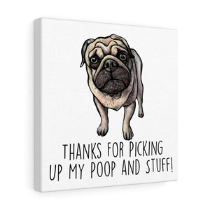 Pug Mom, Thanks for Picking up My Poop, Canvas Wrap