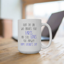 Load image into Gallery viewer, From The One Who Endures Your Farts, Coffee Mug
